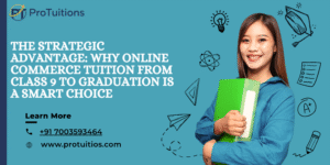 The Strategic Advantage: Why Online Commerce Tuition from Class 9 to Graduation Is a Smart Choice
